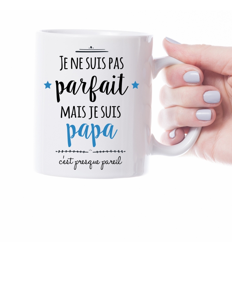 mug je ne suis pas parfait mais je suis papa c'est presque pareil