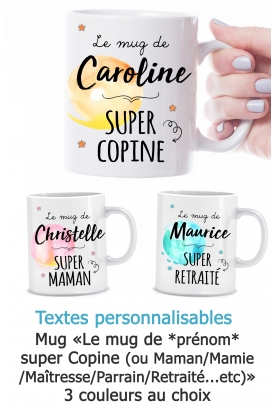Mug "Le mug de *prénom* super Copine/Maman/Maîtresse/Parrain/Retraité" personnalisable