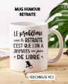 Mug humour retraite. mug retraite. cadeau retraité. cadeau retraite. humour retraite. mug pot départ