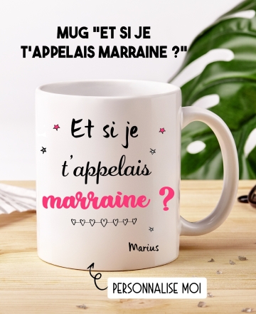 Mug "Et si je t'appelais marraine ?". Mug marraine. cadeau marraine