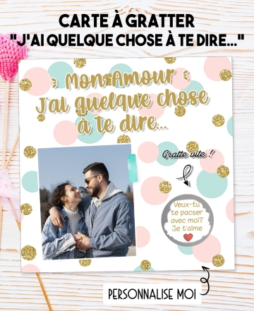 Carte à gratter "J'ai quelque chose à te dire". carte love. carte saint valentin. carte demande pacs. demande pacs originale