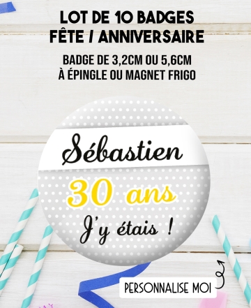 badge anniversaire. badge fete personnalisable. badges 30 ans. badges 40 ans. badges fete