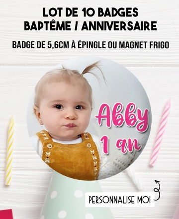 badges anniversaire. badge baptême. badge. badge épingle photo. badges magnet photo. badge original