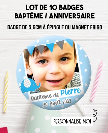 badges photo. badges bapteme garçon. badges anniversaire garçon. badges personnalisés. badge bébé. badge photo personnalisé