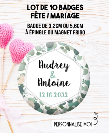 Badges personnalisés mariage fleurs. badge fête. badge couple. badges mariage