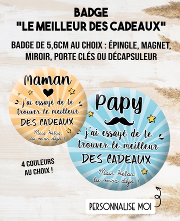 cadeau badge. cadeau original. badges humour. badge Le meilleur des cadeaux. cadeau badge proche