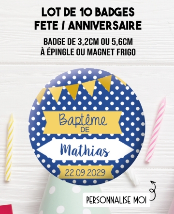 badges baptême. badge anniversaire. badges fêtes. badges personnalisés