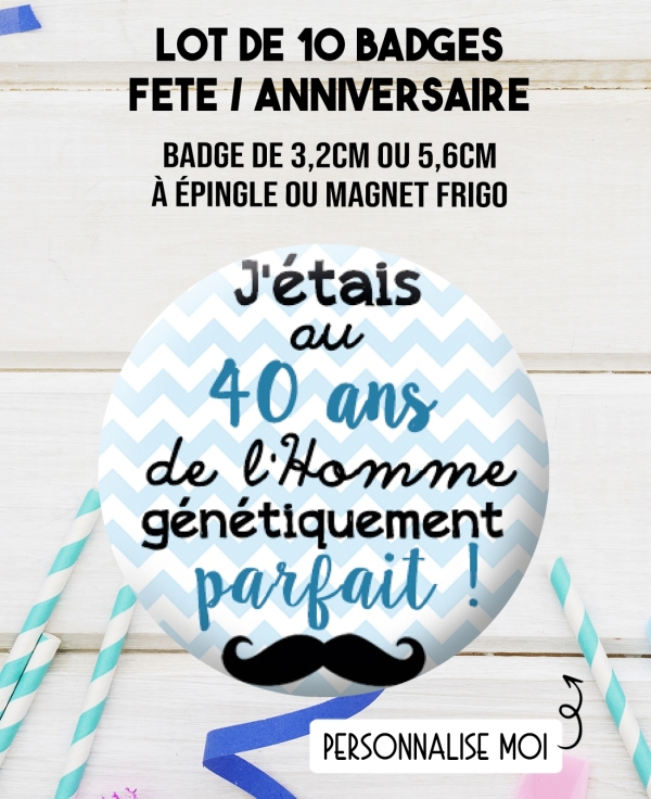 Badges personnalisés anniversaire homme humour - 10 badges à épingle ou magnet frigo. badge anniversaire. badges fête