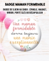 Badge "Une maman formidable donne toujours une mamie exceptionnelle". magnet maman