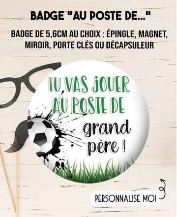Badge 56mm "tu vas jouer au poste de..."