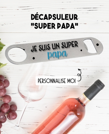 Décapsuleur papa. Décapsuleur parrain. cadeau papa