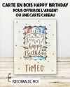 carte en bois Happy Birthday. Carte cadeau anniversaire. Cadeau original joyeux anniversaire. offrir argent original enfant