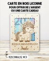 carte en bois licorne, carte cadeau licorne, cadeau enfant licorne, 
carte pour offrir de l’argent, cadeau anniversaire fille